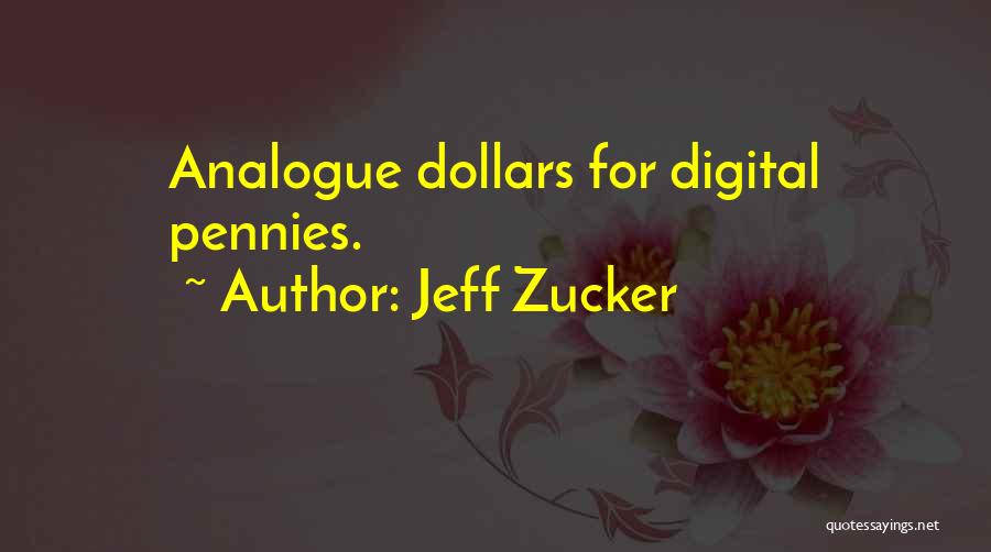Pennies Quotes By Jeff Zucker