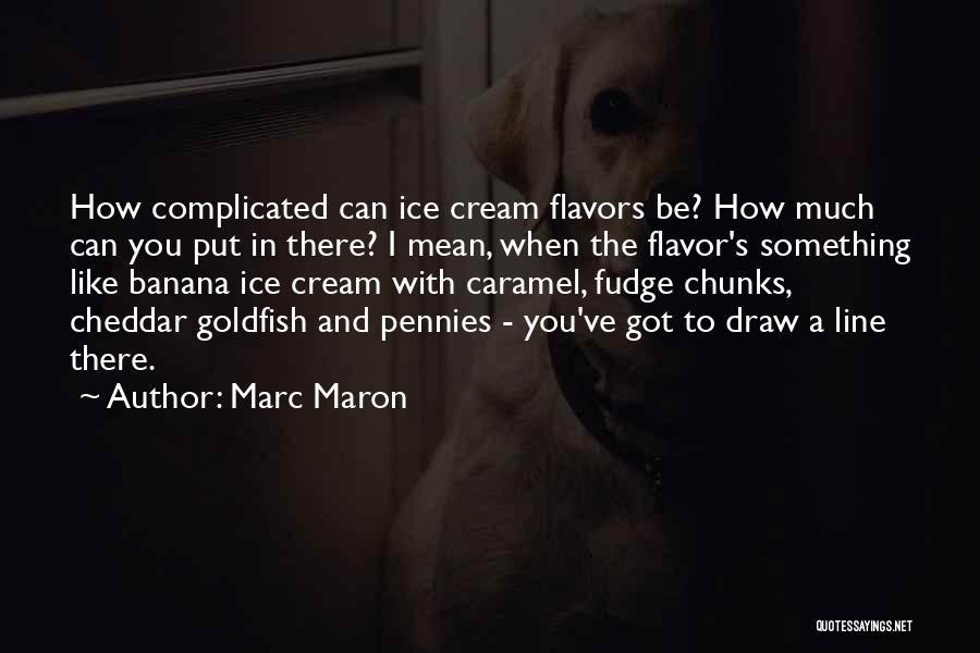 Pennies Quotes By Marc Maron