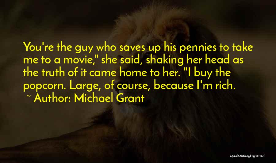 Pennies Quotes By Michael Grant