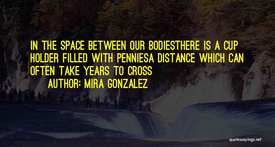 Pennies Quotes By Mira Gonzalez