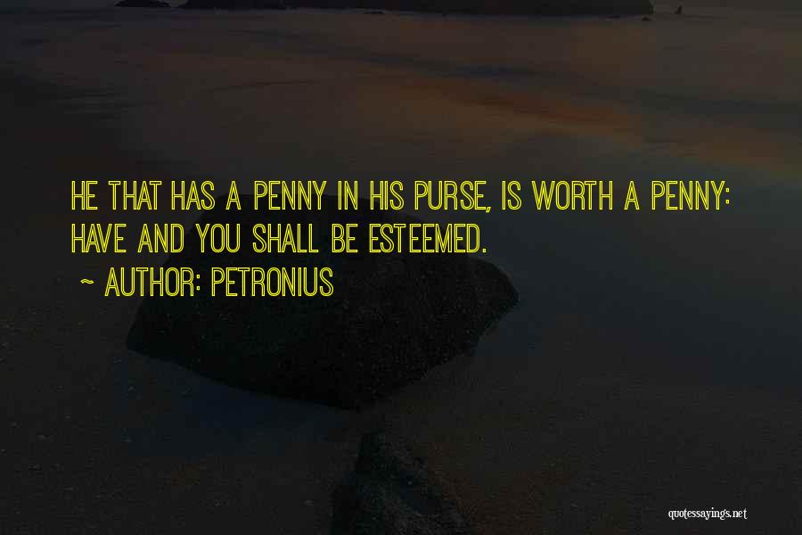Pennies Quotes By Petronius