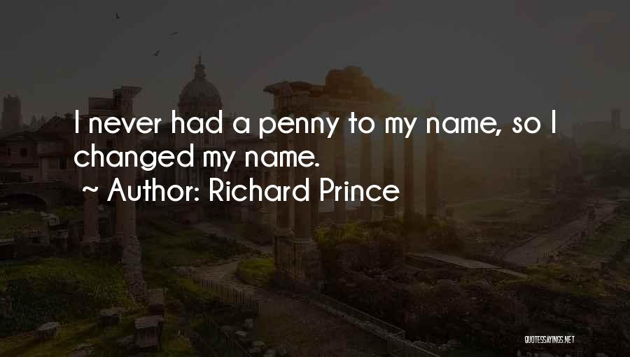 Pennies Quotes By Richard Prince