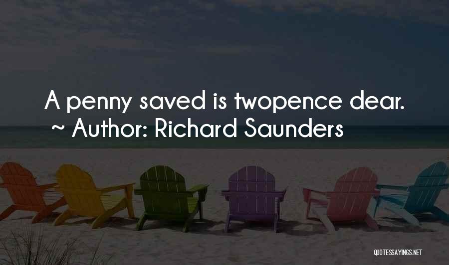 Pennies Quotes By Richard Saunders