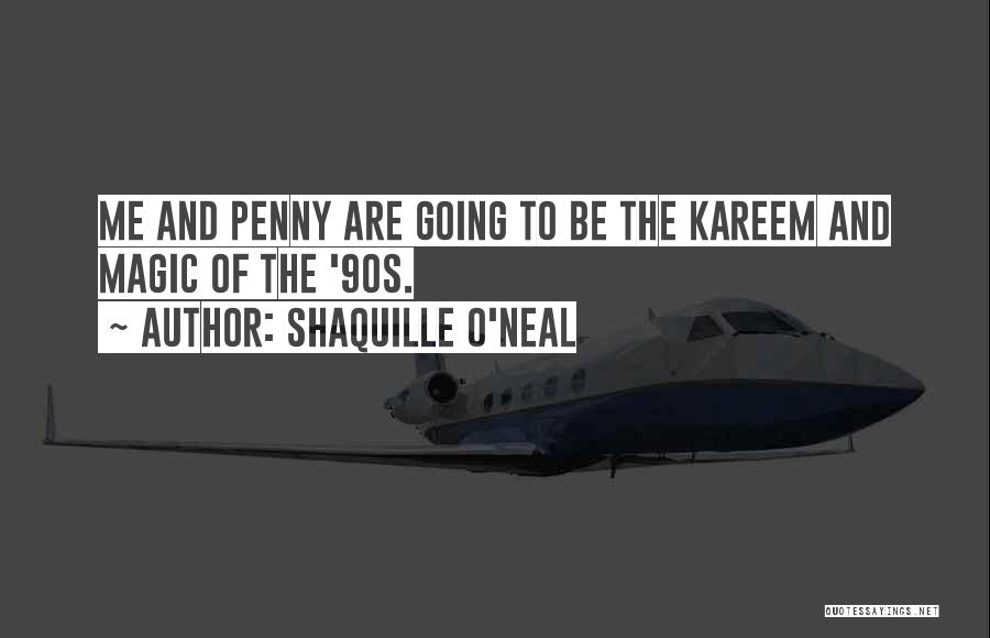 Pennies Quotes By Shaquille O'Neal
