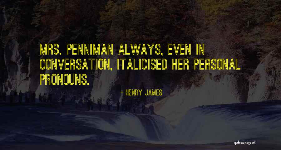 Penniman Quotes By Henry James Penniman Quotes By Henry James