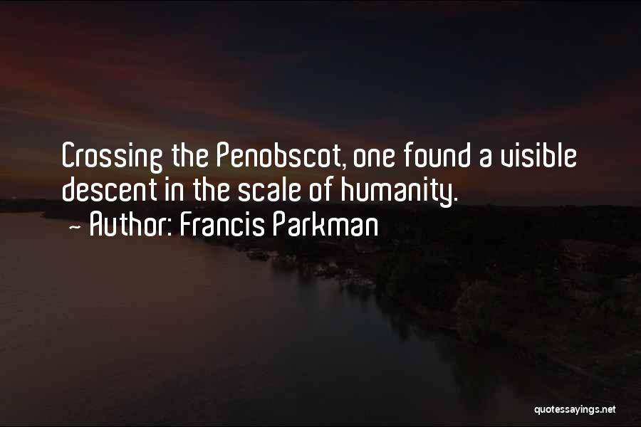 Penobscot Quotes By Francis Parkman