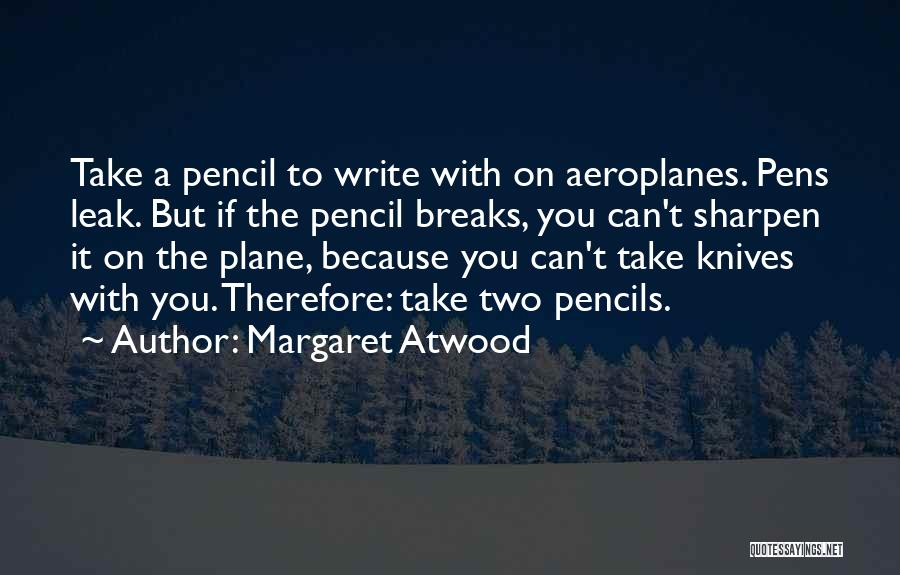 Pens And Pencils Quotes By Margaret Atwood