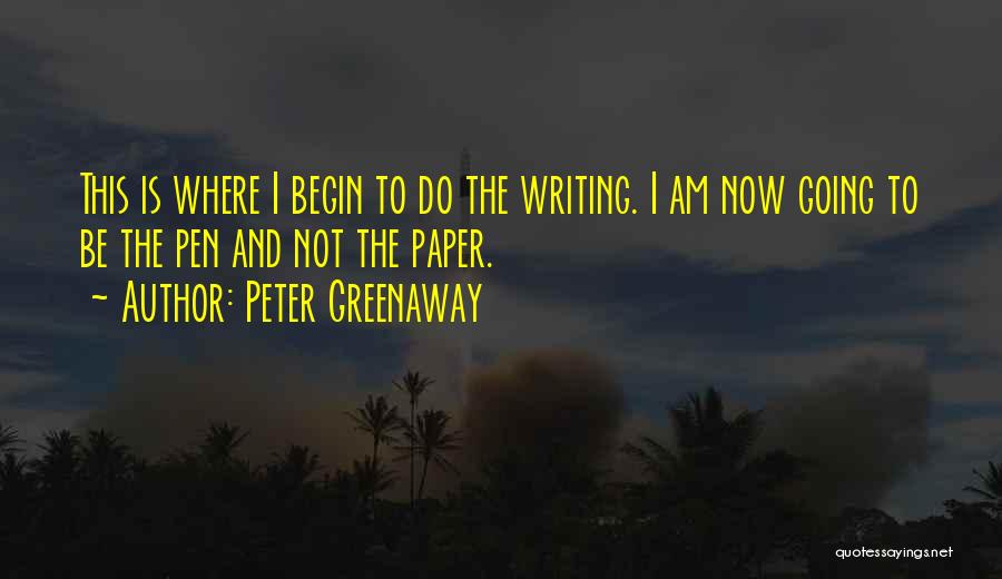 Pens Quotes By Peter Greenaway