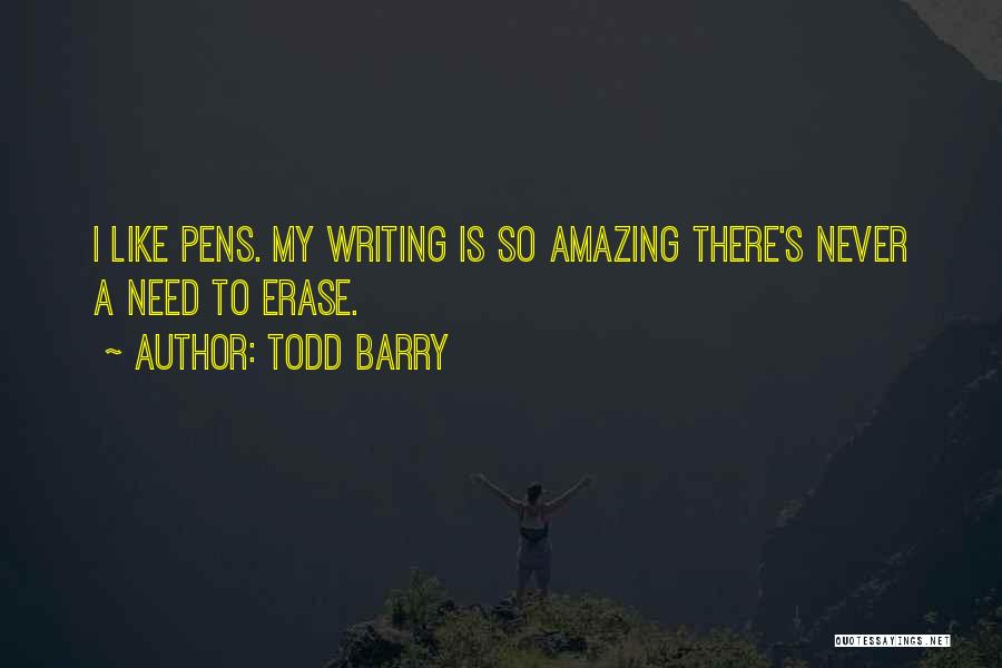 Pens Quotes By Todd Barry