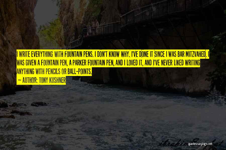 Pens Quotes By Tony Kushner