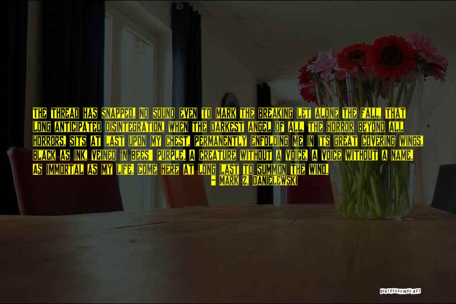 Pensasmustikka Quotes By Mark Z. Danielewski Pensasmustikka Quotes By Mark Z. Danielewski