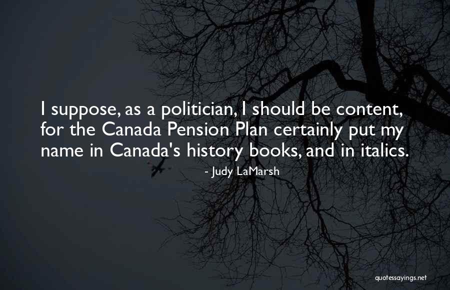 Pension Plans Quotes By Judy LaMarsh Pension Plans Quotes By Judy LaMarsh