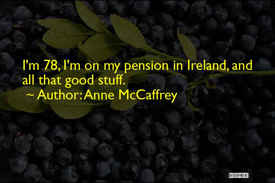 Pension Quotes By Anne McCaffrey