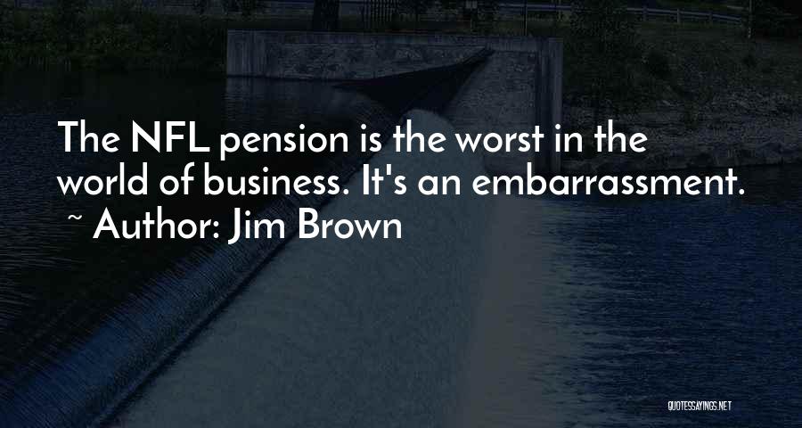 Pension Quotes By Jim Brown