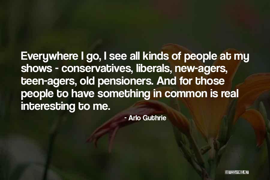 Pensioners Quotes By Arlo Guthrie