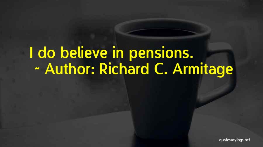 Pensions Quotes By Richard C. Armitage