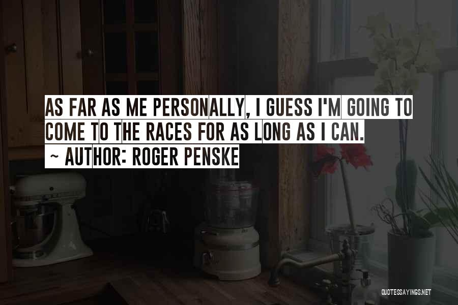 Penske Quotes By Roger Penske
