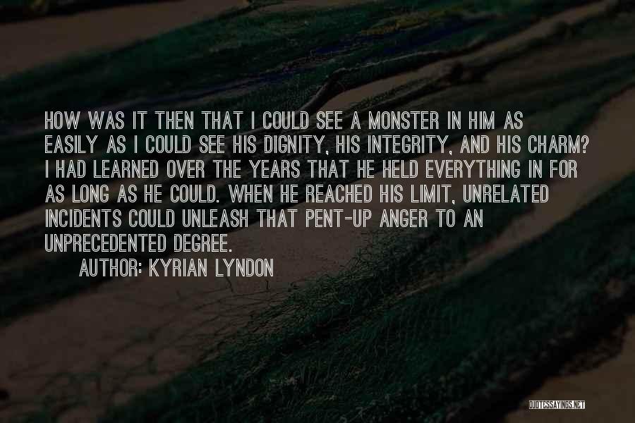 Pent Up Anger Quotes By Kyrian Lyndon