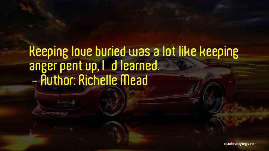 Pent Up Anger Quotes By Richelle Mead