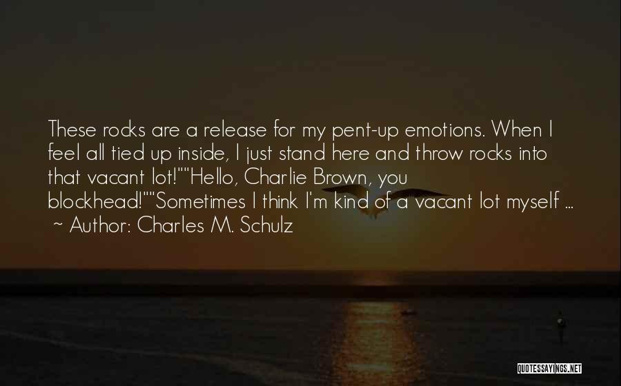 Pent Up Emotions Quotes By Charles M. Schulz