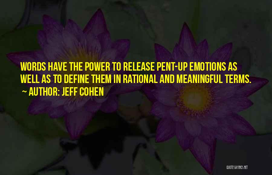 Pent Up Emotions Quotes By Jeff Cohen