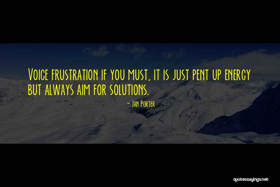 Pent Up Energy Quotes By Jan Porter Pent Up Energy Quotes By Jan Porter