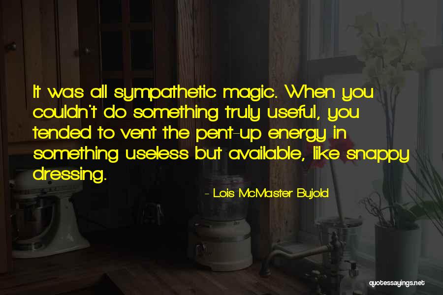 Pent Up Energy Quotes By Lois McMaster Bujold Pent Up Energy Quotes By Lois McMaster Bujold