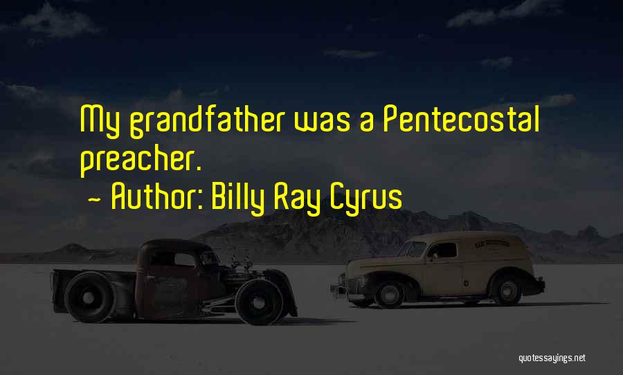 Pentecostal Preacher Quotes By Billy Ray Cyrus