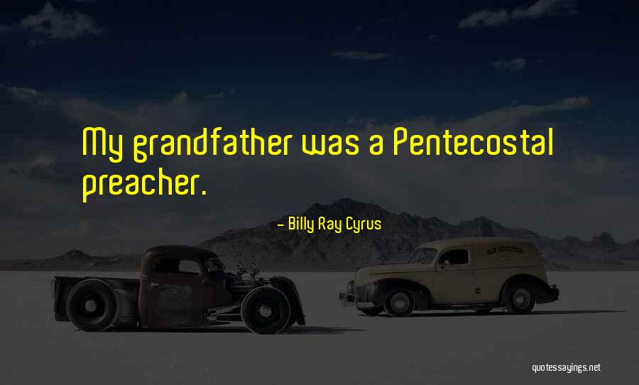 Pentecostal Preacher Quotes By Billy Ray Cyrus