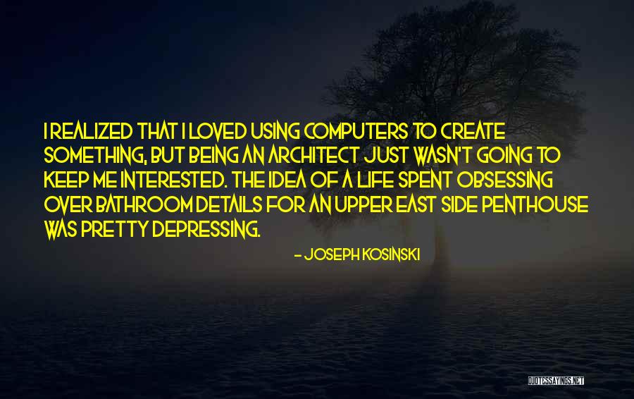 Penthouse Quotes By Joseph Kosinski Penthouse Quotes By Joseph Kosinski