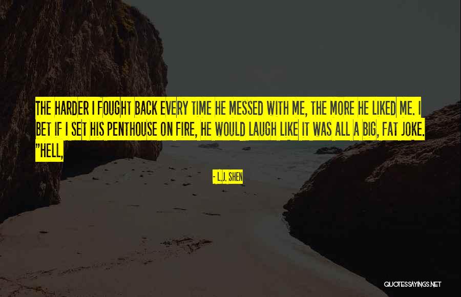 Penthouse Quotes By L.J. Shen Penthouse Quotes By L.J. Shen
