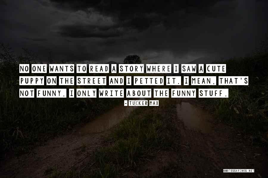 Penuis Look Quotes By Tucker Max Penuis Look Quotes By Tucker Max