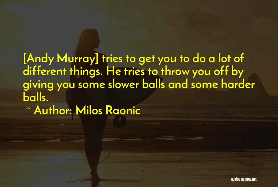 Penundaan Sidang Quotes By Milos Raonic