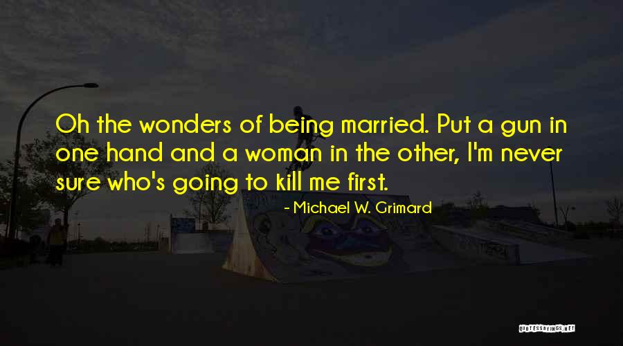 Penyiksaan Quotes By Michael W. Grimard