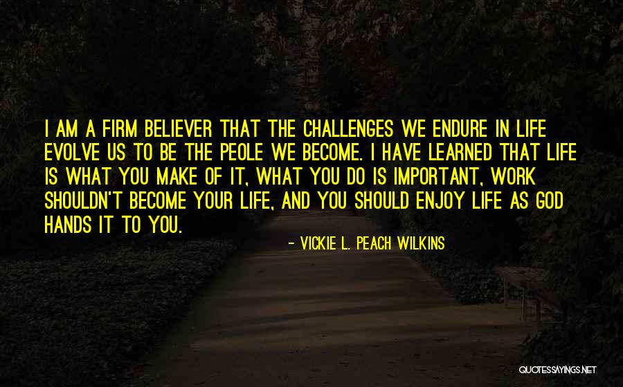 Peole Quotes By Vickie L. Peach Wilkins Peole Quotes By Vickie L. Peach Wilkins