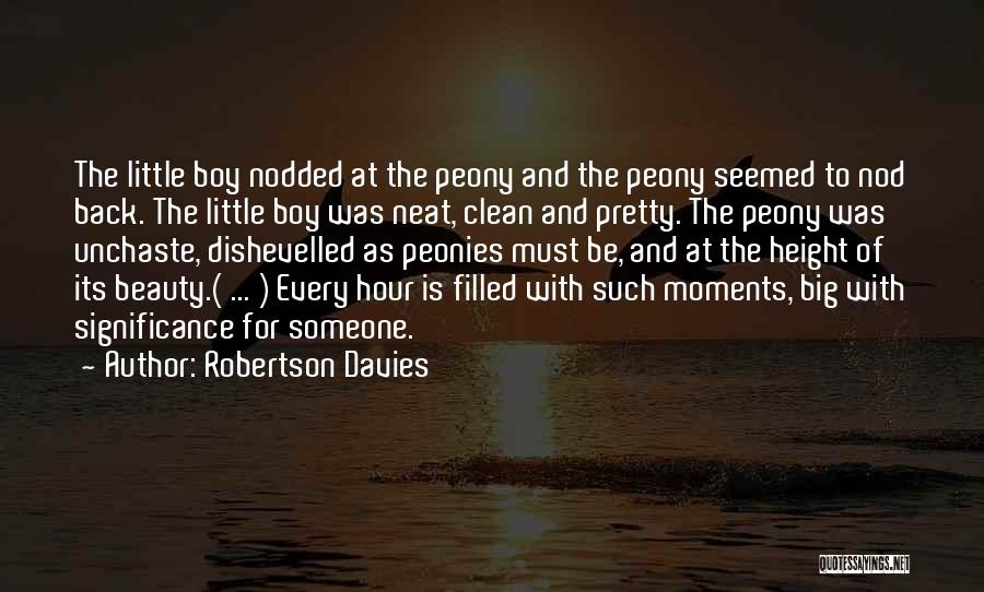 Peonies Quotes By Robertson Davies