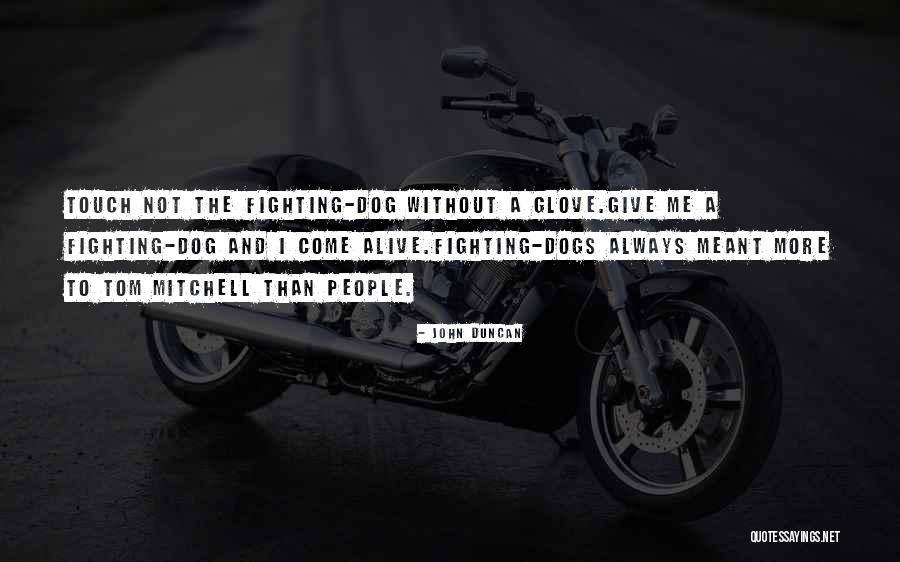 People And Dogs Quotes By John Duncan People And Dogs Quotes By John Duncan