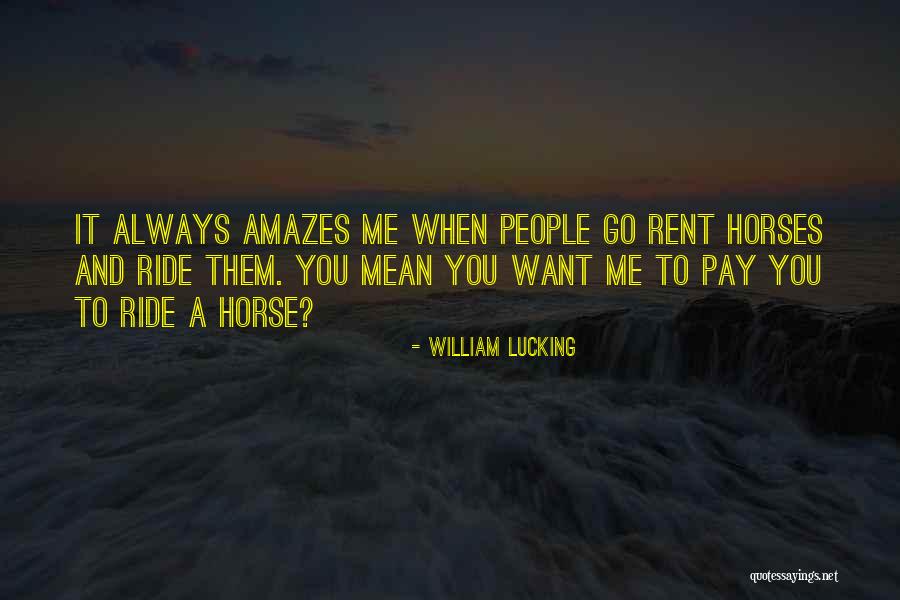 People And Horses Quotes By William Lucking People And Horses Quotes By William Lucking