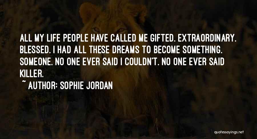 People Are Blessed To Have You In Their Life Quotes By Sophie Jordan