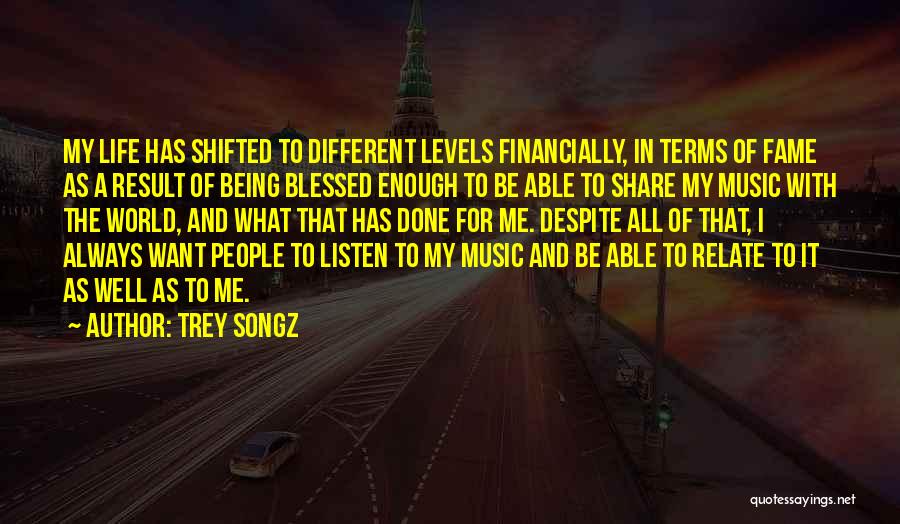 People Are Blessed To Have You In Their Life Quotes By Trey Songz