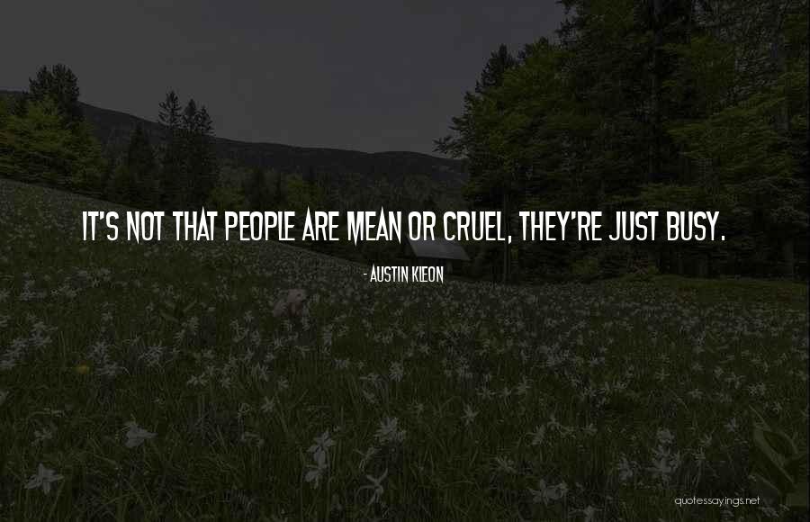 People Are Cruel Quotes By Austin Kleon People Are Cruel Quotes By Austin Kleon