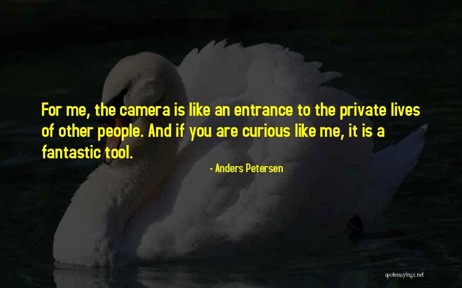 People Are Curious Quotes By Anders Petersen People Are Curious Quotes By Anders Petersen