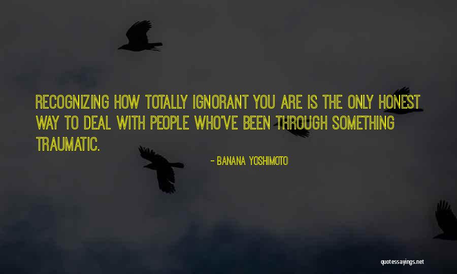 People Are Ignorant Quotes By Banana Yoshimoto People Are Ignorant Quotes By Banana Yoshimoto