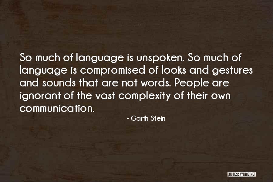 People Are Ignorant Quotes By Garth Stein People Are Ignorant Quotes By Garth Stein