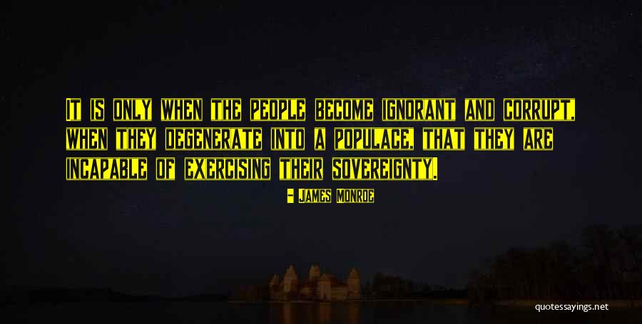 People Are Ignorant Quotes By James Monroe People Are Ignorant Quotes By James Monroe