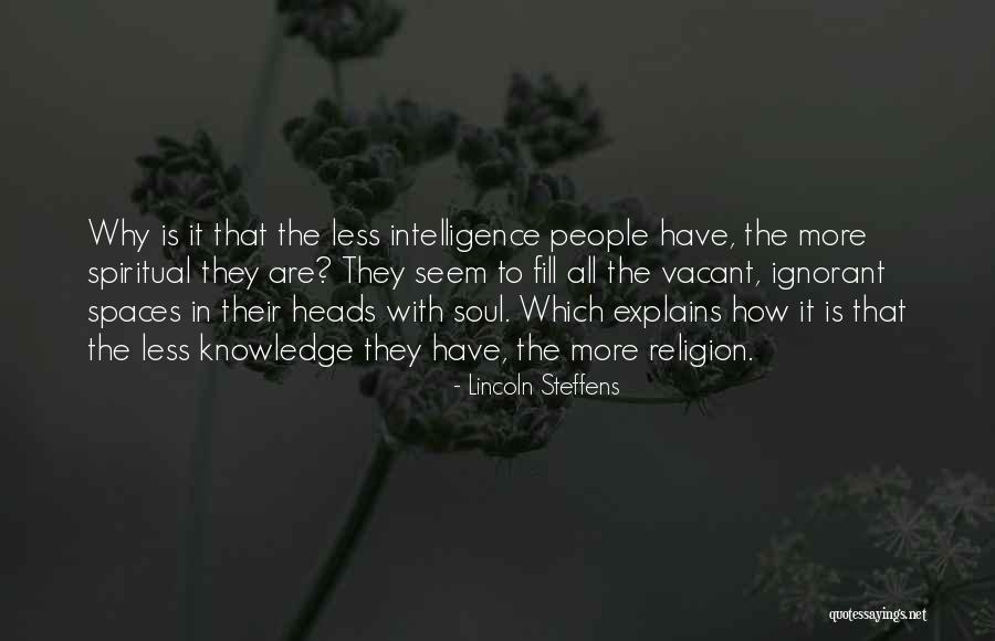 People Are Ignorant Quotes By Lincoln Steffens People Are Ignorant Quotes By Lincoln Steffens