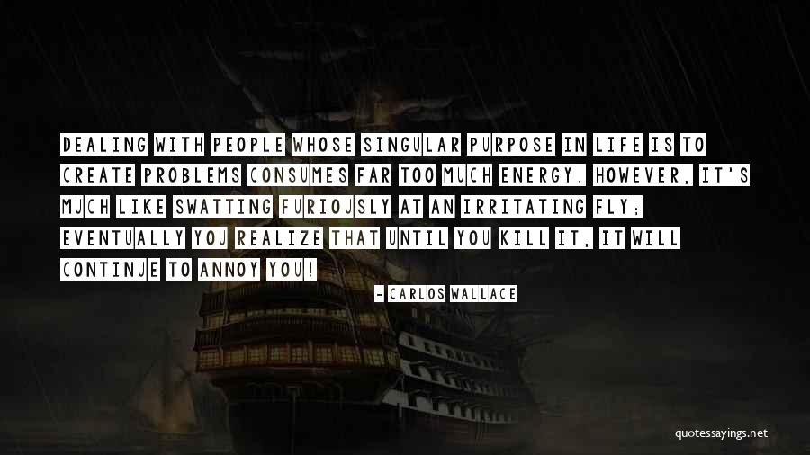 People Are Irritating Quotes By Carlos Wallace People Are Irritating Quotes By Carlos Wallace