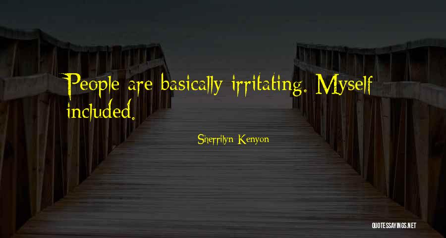 People Are Irritating Quotes By Sherrilyn Kenyon People Are Irritating Quotes By Sherrilyn Kenyon