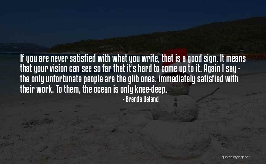 People Are Never Satisfied Quotes By Brenda Ueland People Are Never Satisfied Quotes By Brenda Ueland