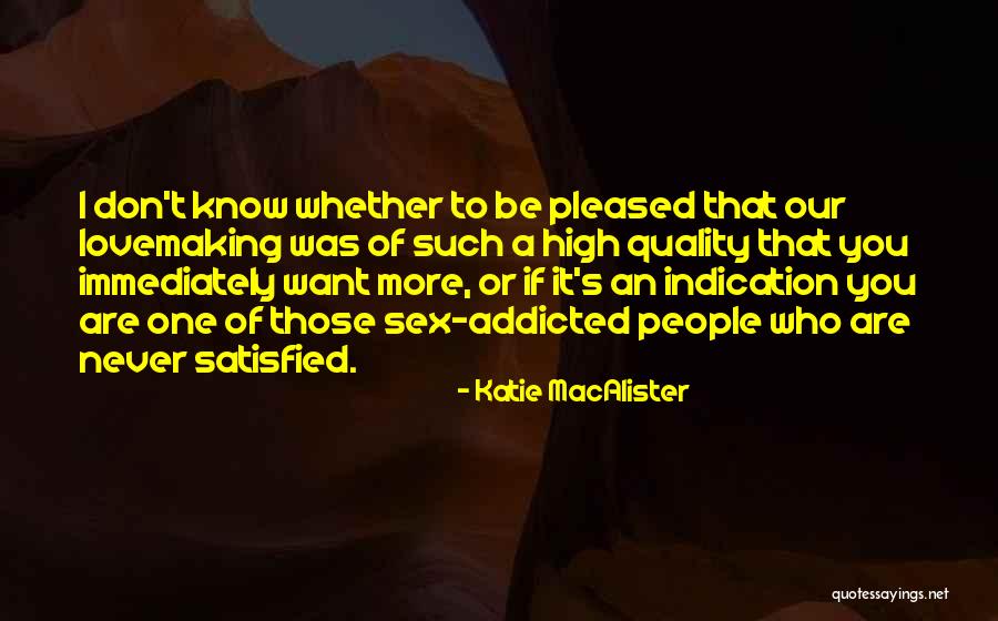 People Are Never Satisfied Quotes By Katie MacAlister People Are Never Satisfied Quotes By Katie MacAlister